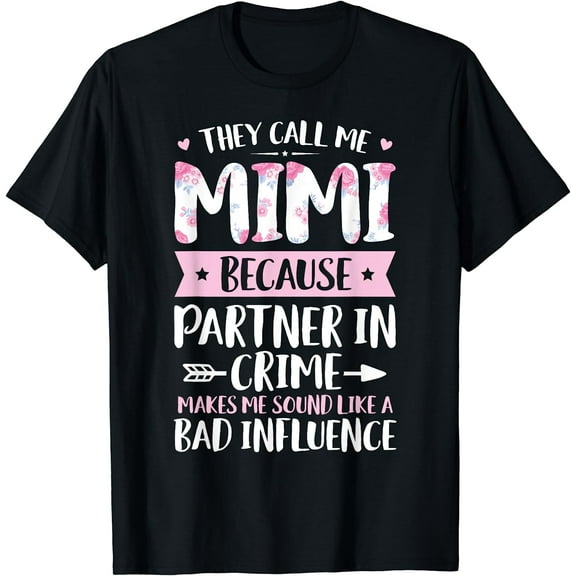 They Call Me Mimi Because Partner In Crime Funny Mothers Gift T-Shirt Black 2X-Large