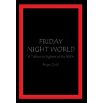 Friday Night World : A Tribute to Fighters of the 1950s (Hardcover)
