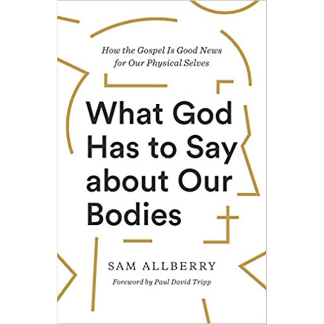 Ce Que Dieu A à Dire sur Nos Corps Broché – 2021 par Sam Allberry