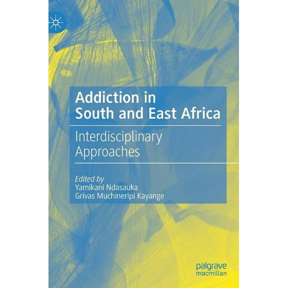 Addiction in South and East Africa: Interdisciplinary Approaches, (Hardcover)