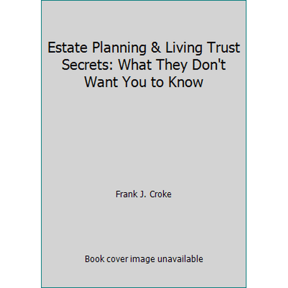 Pre-Owned Estate Planning & Living Trust Secrets: What They Don't Want You to Know (Paperback) 1892879301 9781892879301