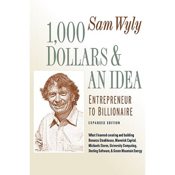 1,000 Dollars and an Idea : Entrepreneur to Billionaire