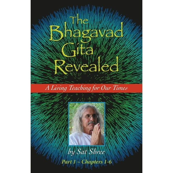 The Bhagavad Gita Revealed: A Living Teaching for Our Times, (Paperback)