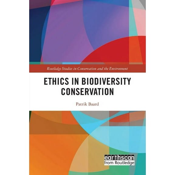 Routledge Studies in Conservation and th Ethics in Biodiversity Conservation, (Paperback)
