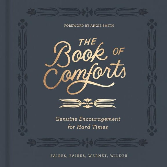 The Book of Comforts: Genuine Encouragement for Hard Times, (Hardcover)