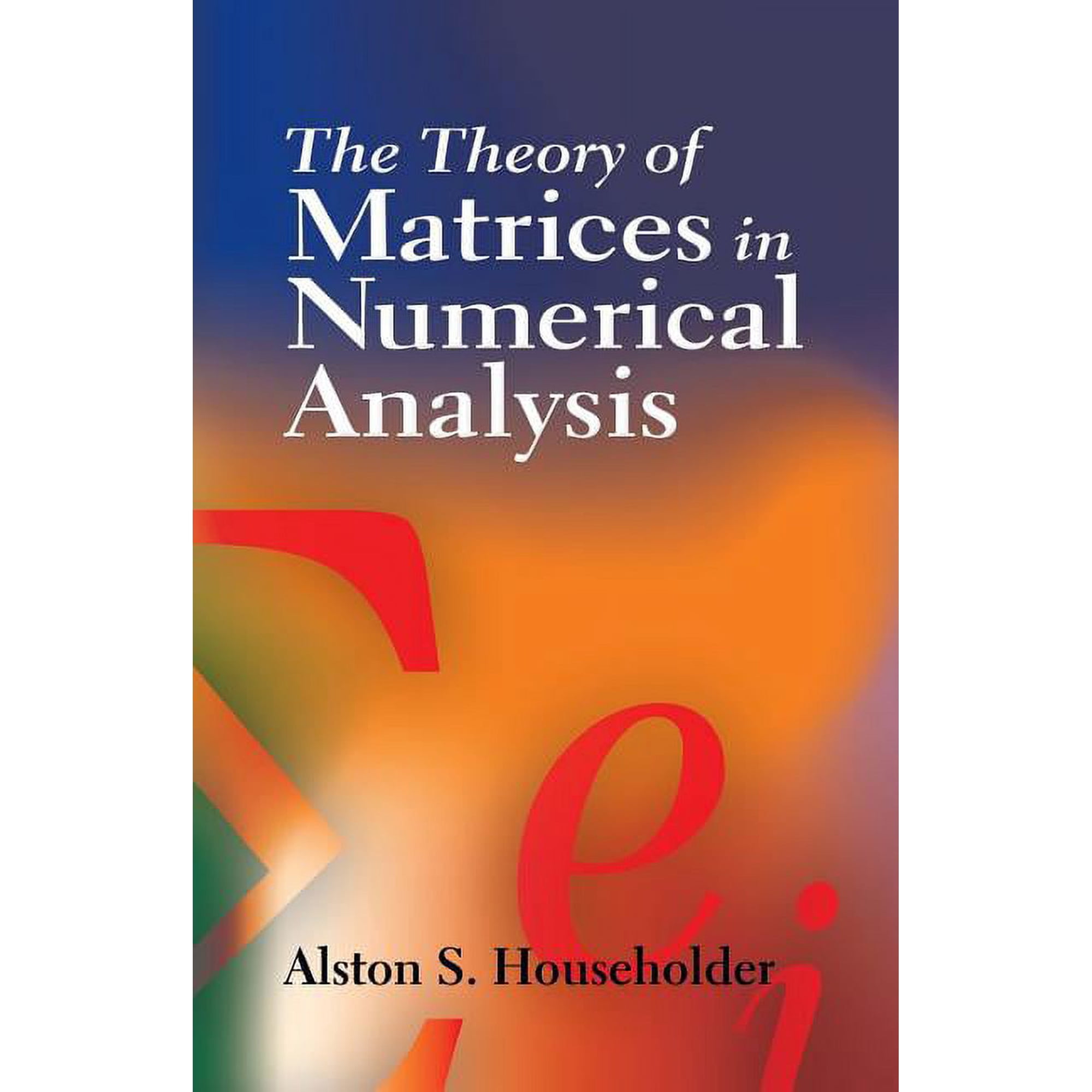 Dover Books on Mathematics: The Theory of Matrices in Numerical Analysis (Paperback)