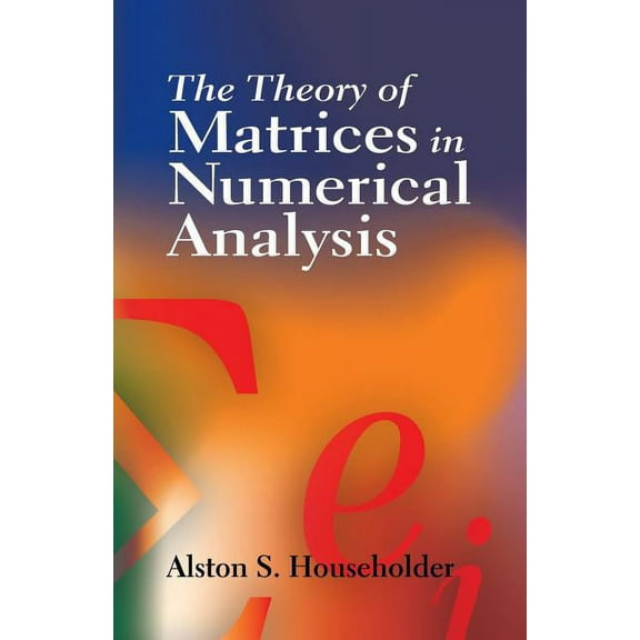 Dover Books on Mathematics: The Theory of Matrices in Numerical Analysis (Paperback)