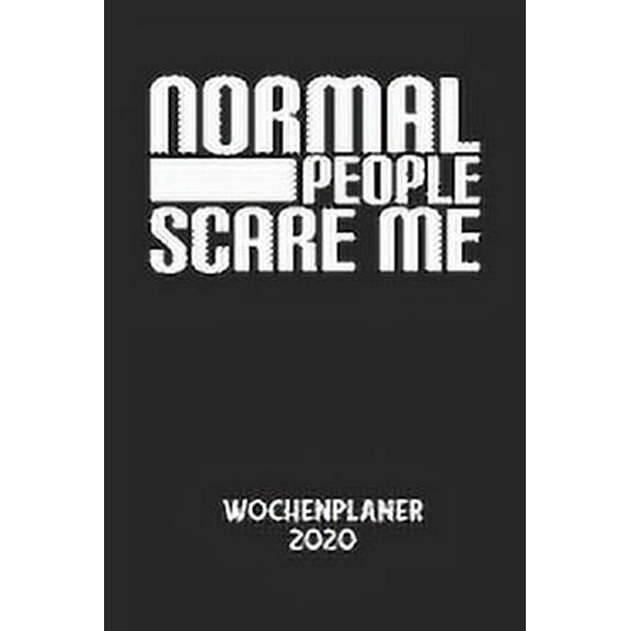 NORMAL PEOPLE SCARE ME - Wochenplaner 2020: Klassischer Planer für deine täglichen To Do's - plane und strukturiere dein, (Paperback)