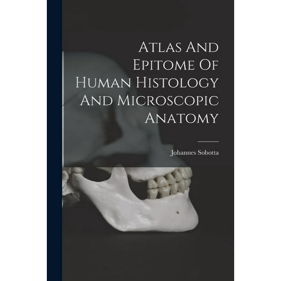Atlas And Epitome Of Human Histology And Microscopic Anatomy (Paperback)