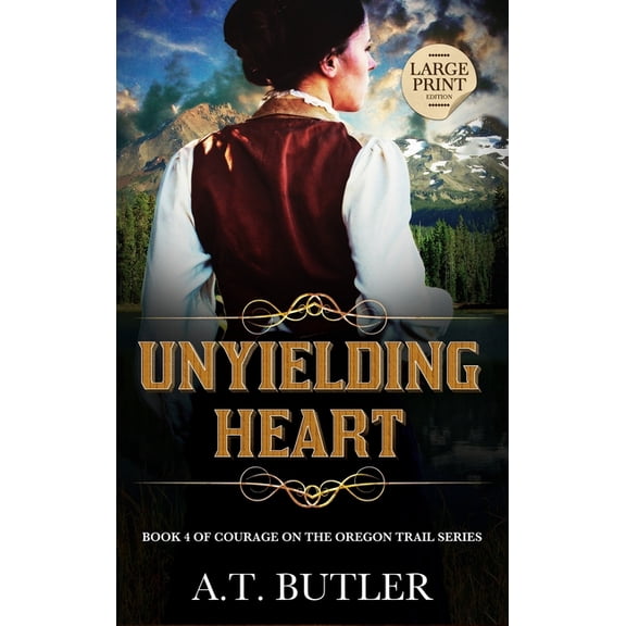 Courage on the Oregon Trail Large Print Unyielding Heart: Historical Women's Fiction Saga Large Print, Book 4, (Hardcover)