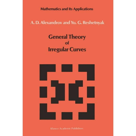 Mathematics and Its Applications General Theory of Irregular Curves, Book 29, (Paperback)