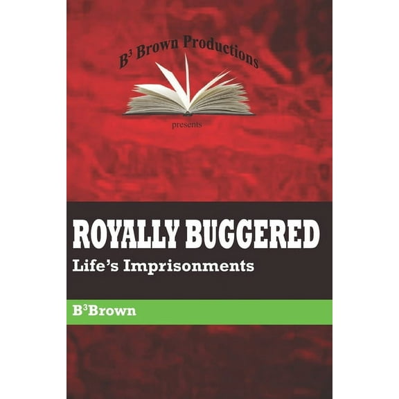 Royally Buggered : Life's Imprisonments (Paperback)