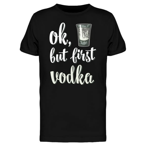 But First Vodka T-Shirt Men -Image by Shutterstock, Male 3X-Large