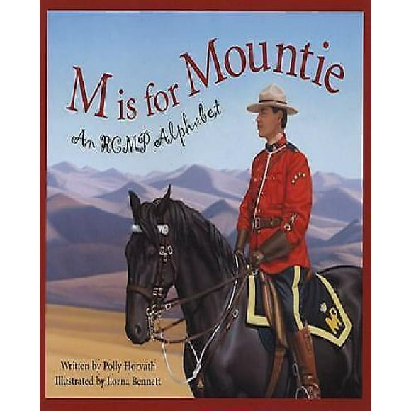 M Is for Mountie: A RCMP Alphabet