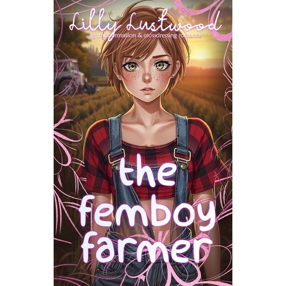 The Femboy Farmer: Transgender Transformation and Crossdressing Romance, (Paperback)