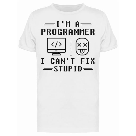 I Cant Fix Stupid Tee Men's -Image by Shutterstock