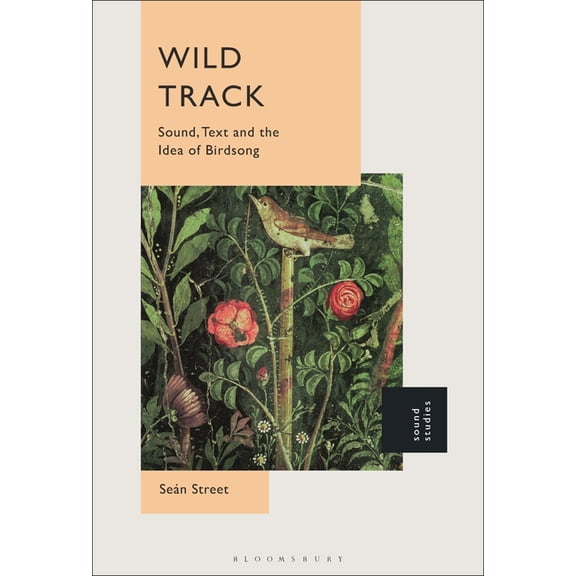 Wild Track: Sound, Text and the Idea of Birdsong, (Paperback)