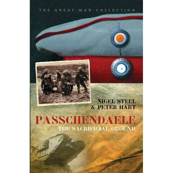 Passchendaele: The Sacrificial Ground (Paperback) by Nigel Steel, Peter Hart