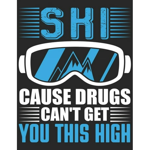 Trainingsbuch für Skifahrer: Stetige Verbesserung mit diesem Trainigstagebuch ♦ Vorlage für über 100 Trainigstage ♦ Planen, üben, umsetzen ♦ A4  Format ♦ Motiv: Ski cause drugs