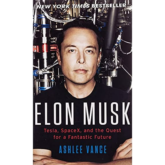 Elon Musk : Tesla, SpaceX, and the Quest for a Fantastic Future