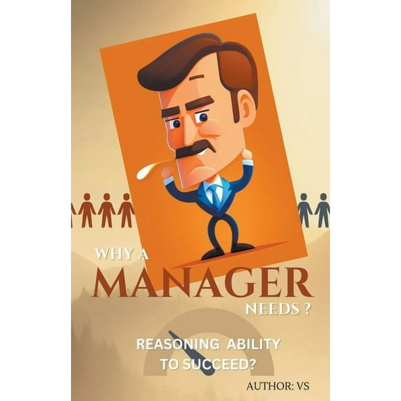 Why A Manager Needs ? Reasoning Ability to Succeed?, (Paperback)