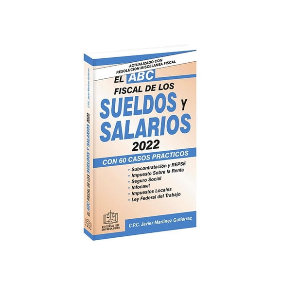 El ABC Fiscal de los Sueldos Y Salarios 2022 ISEF 9786075413129