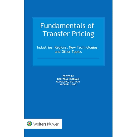 Fundamentals of Transfer Pricing: Industries, Regions, New Technologies, and Other Topics, (Hardcover)