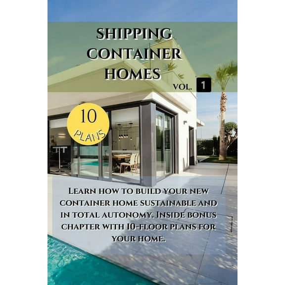 Shipping Container Homes: Learn how to build your new container home sustainable. Inside bonus chapter: Learn how to bui, (Paperback)