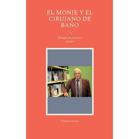 El monje y el cirujano de baño: Bilingüe en alemán y español, (Paperback)