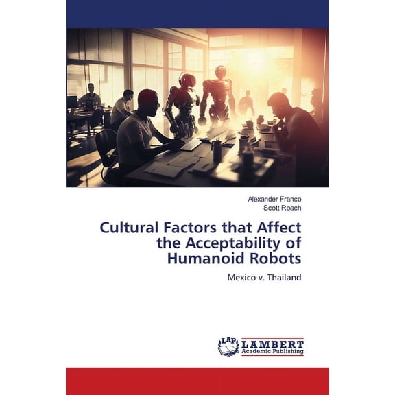 Cultural Factors that Affect the Acceptability of Humanoid Robots, (Paperback)