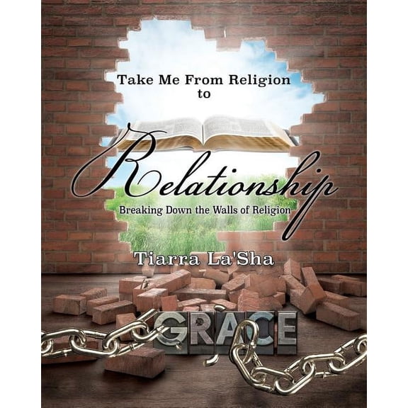 Take Me From Religion to Relationship, (Paperback)