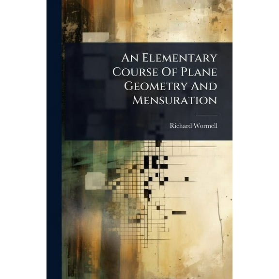 An Elementary Course Of Plane Geometry And Mensuration, (Paperback)