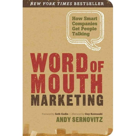 Word of Mouth Marketing : How Smart Companies Get People