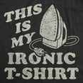 thumbnail image 2 of Mens Funny T Shirts This Is My Ironic T Shirt Sarcastic Ironing Graphic Novelty Tee for Men Graphic Tees, 2 of 9