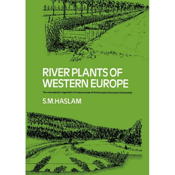 River Plants of Western Europe: The Macrophytic Vegetation of Watercourses of the European Economic Community, (Paperback)