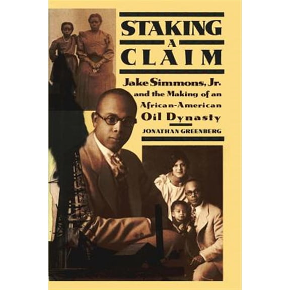 Pre-Owned Staking a Claim: Jake Simmons, Jr. and the Making of An African-American Oil Dynasty Paperback