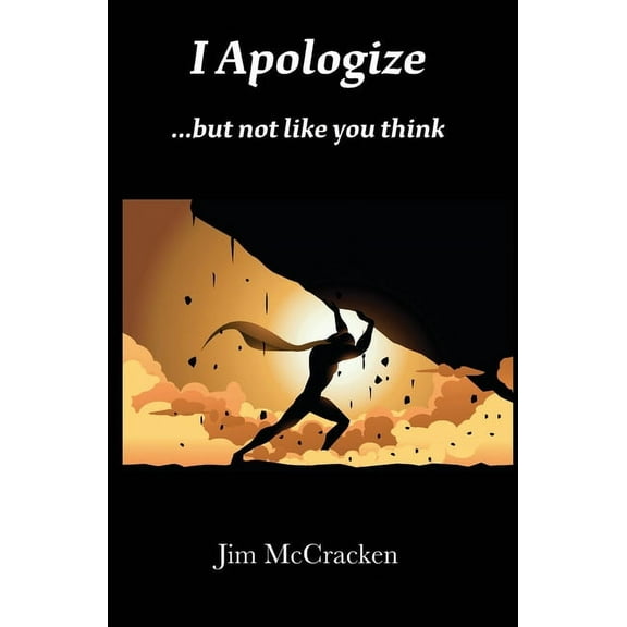 I Apologize ...but not like you think, (Paperback)