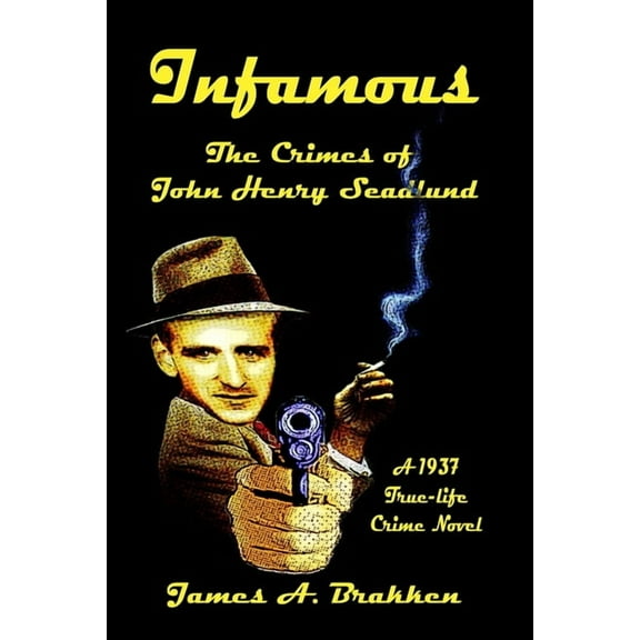 Infamous: The Crimes of John Henry Seadlund (Paperback)