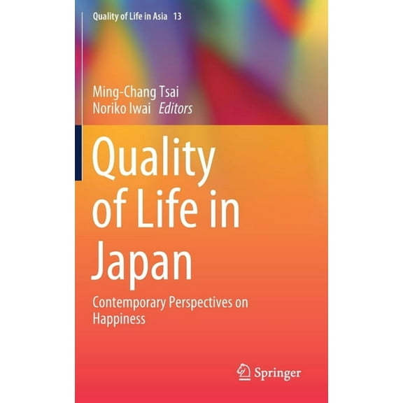 Quality of Life in Asia Quality of Life in Japan: Contemporary Perspectives on Happiness, Book 13, (Hardcover)