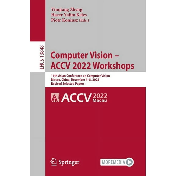 Lecture Notes in Computer Science Computer Vision - Accv 2022 Workshops: 16th Asian Conference on Computer Vision, Macao, China, December 4-8, 2022, Revis, Book 13848, (Paperback)