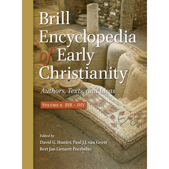 Brill Encyclopedia of Early Christianity Brill Encyclopedia of Early Christianity, Volume 2 (Bib - DIV): Authors, Texts, and Ideas, Book 2, (Hardcover)