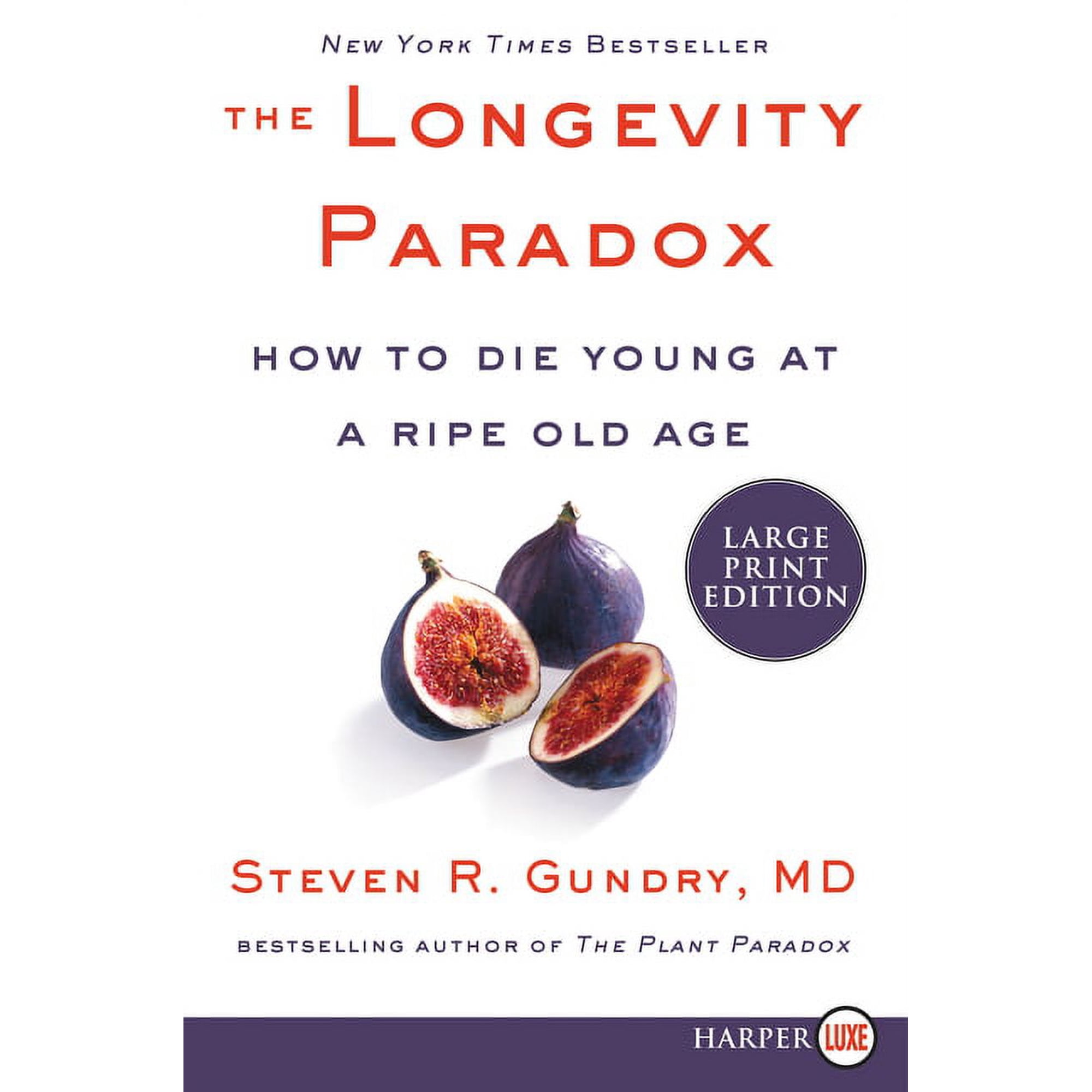 The Longevity Paradox: How to Die Young at a Ripe Old Age, Health, Mind & Body, by Gundry MD, Steven R. (Paperback), English