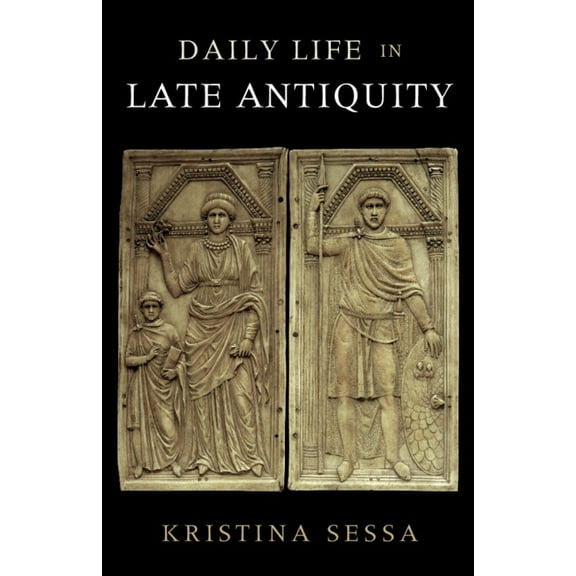Daily Life in Late Antiquity, (Hardcover)