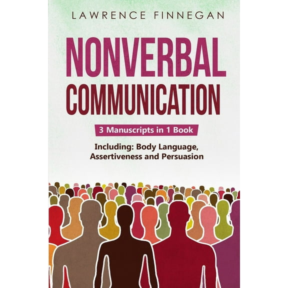 Communication Skills Nonverbal Communication: 3-in-1 Guide to Master Reading Body Language, Nonverbal Cues, Mind Reading & Lie Detection, Book 10, (Paperback)