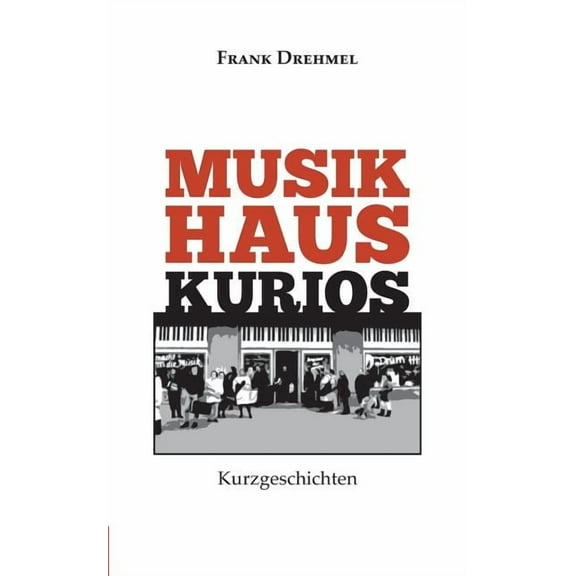 Musikhaus Kurios: Kurzgeschichten, (Paperback)