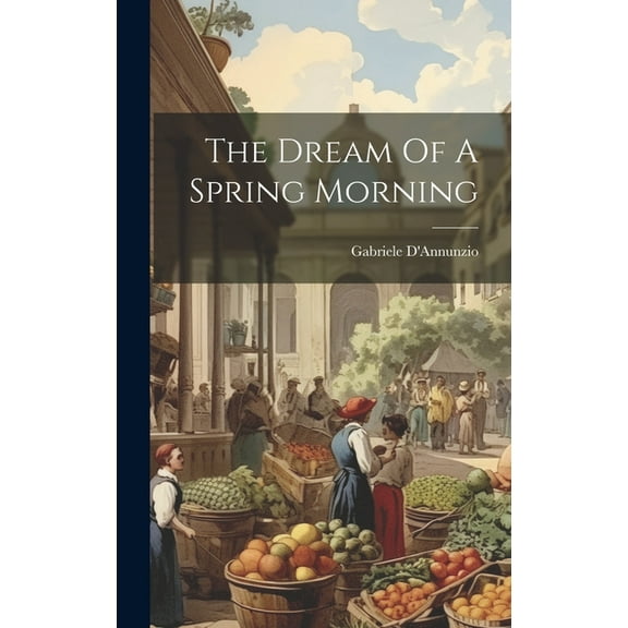 The Dream Of A Spring Morning (Hardcover)