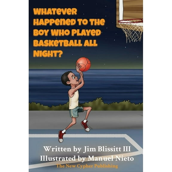 Whatever Happened To The Boy Who Played Basketball All Night ?, (Hardcover)
