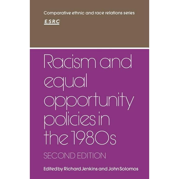Comparative Ethnic and Race Relations Racism and Equal Opportunity Policies in the 1980s, (Paperback)