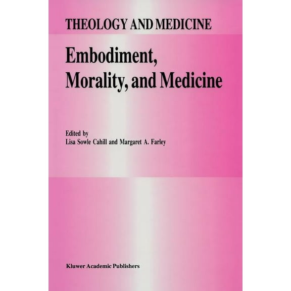 Theology and Medicine Embodiment, Morality, and Medicine, Book 6, (Paperback)
