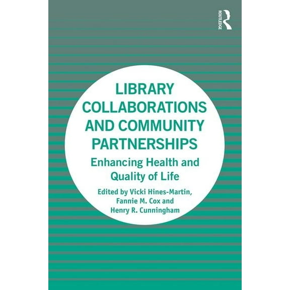 Library Collaborations and Community Partnerships: Enhancing Health and Quality of Life, (Paperback)